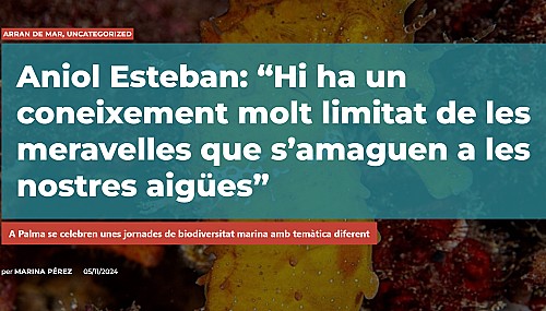 Marilles Fundation - Aniol Esteban: “Hi ha un coneixement molt limitat de les meravelles que s’amaguen a les nostres aigües”